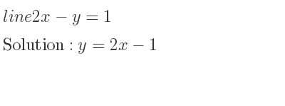 The line 2x-y=1 is y=2x-1